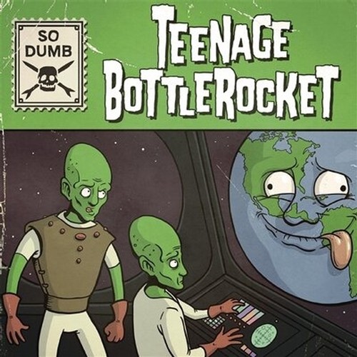 Teenage bottlerocket so - teenage,